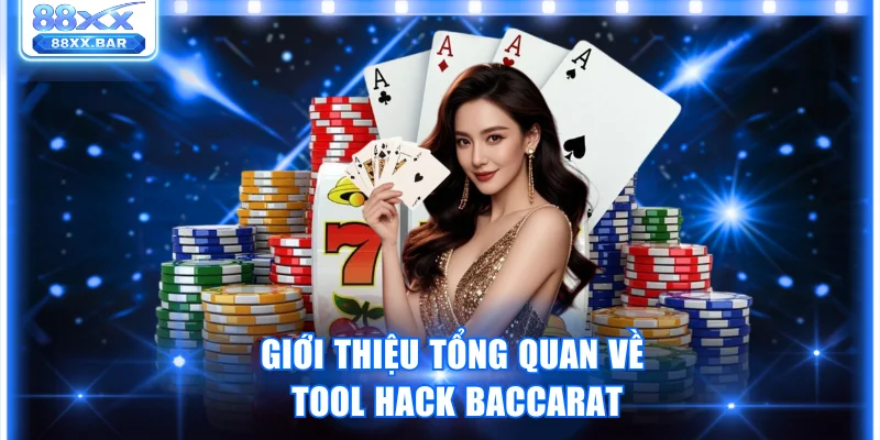 Giới thiệu tổng quan về tool hack Baccarat
